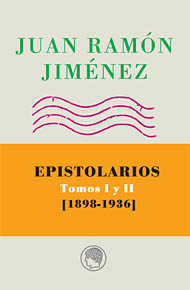Juan Ramón Jiménez. Epistolarios I y II, 1898-1936