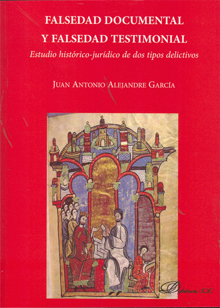 Falsedad documental y falsedad testimonial. Estudio histórico-jurídico de dos tipos delictivos