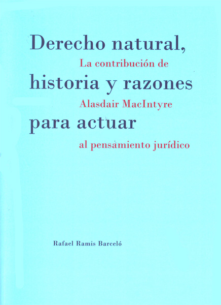 Derecho natural, historia y razones para actuar. La contribución de Alasdair MacIntyre al pensamiento jurídico