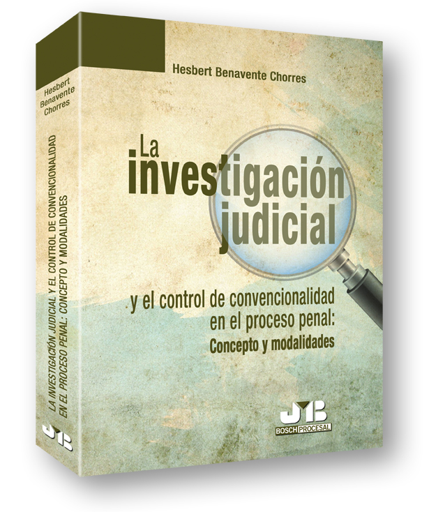 La investigación judicial y el control de convencionalidad en el Proceso Penal : Concepto y modalidades.