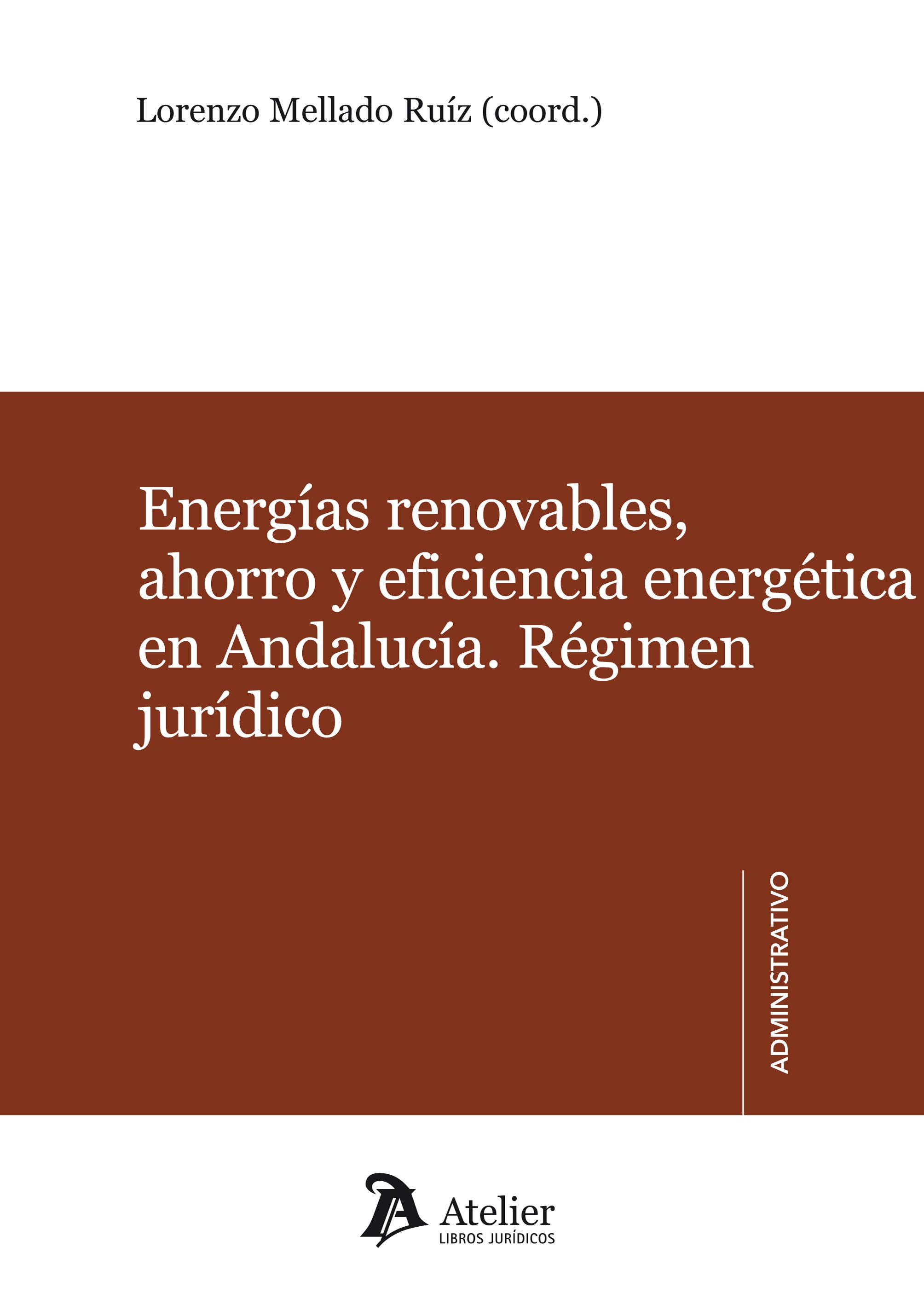 Energías renovables, ahorro y eficiencia energética en Andalucía. Régimen jurídico.