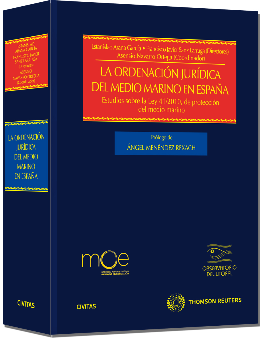 La ordenación jurídica del medio marino en España - Estudios sobre la Ley 41/2010 de protección del medio marino