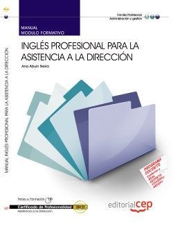 Manual. Inglés profesional para la asistencia a la dirección (MF0984_3). Certificados de profesionalidad. Asistencia a la dirección (ADGG0108)