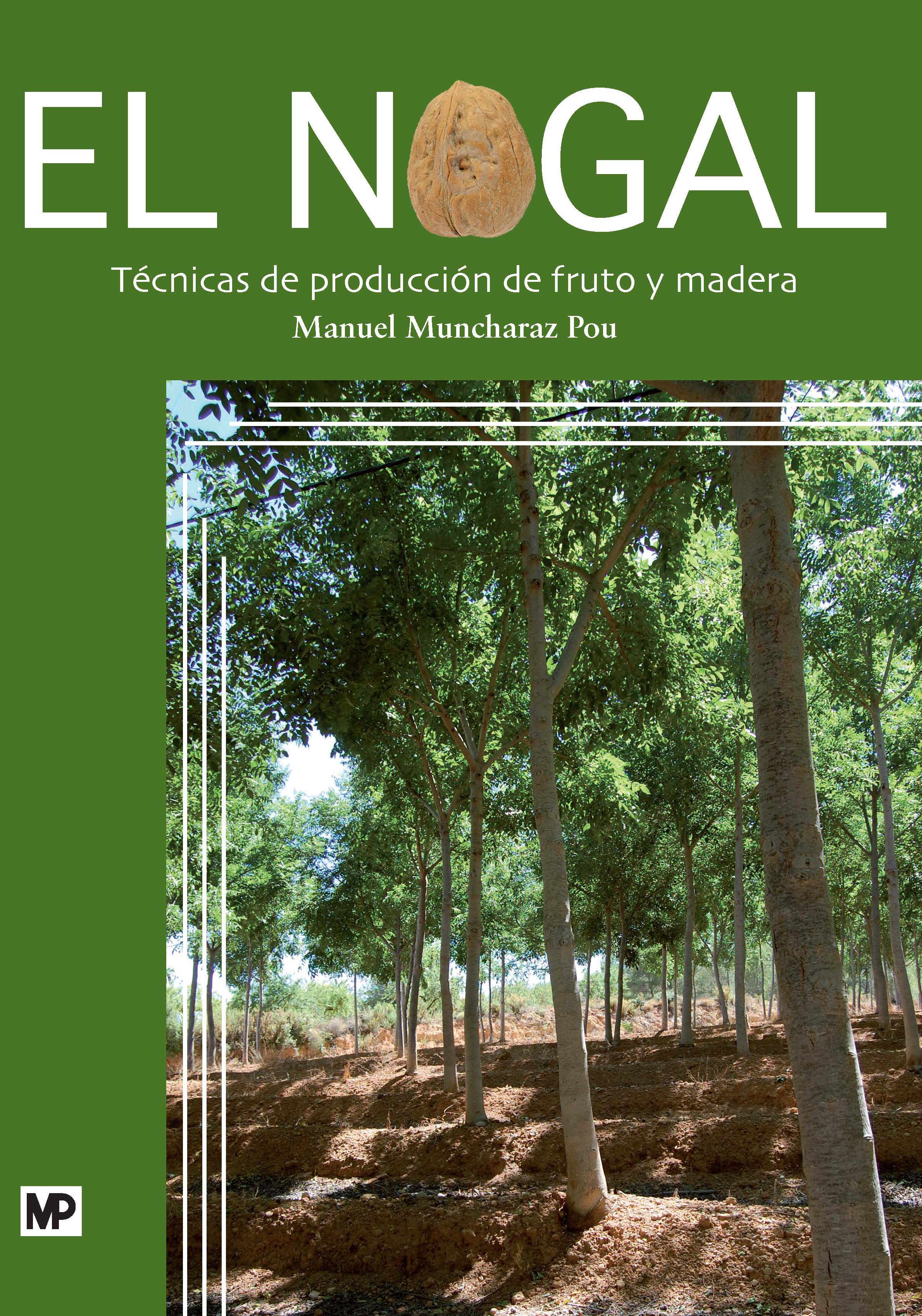 El nogal. Técnicas de producción de fruto y madera