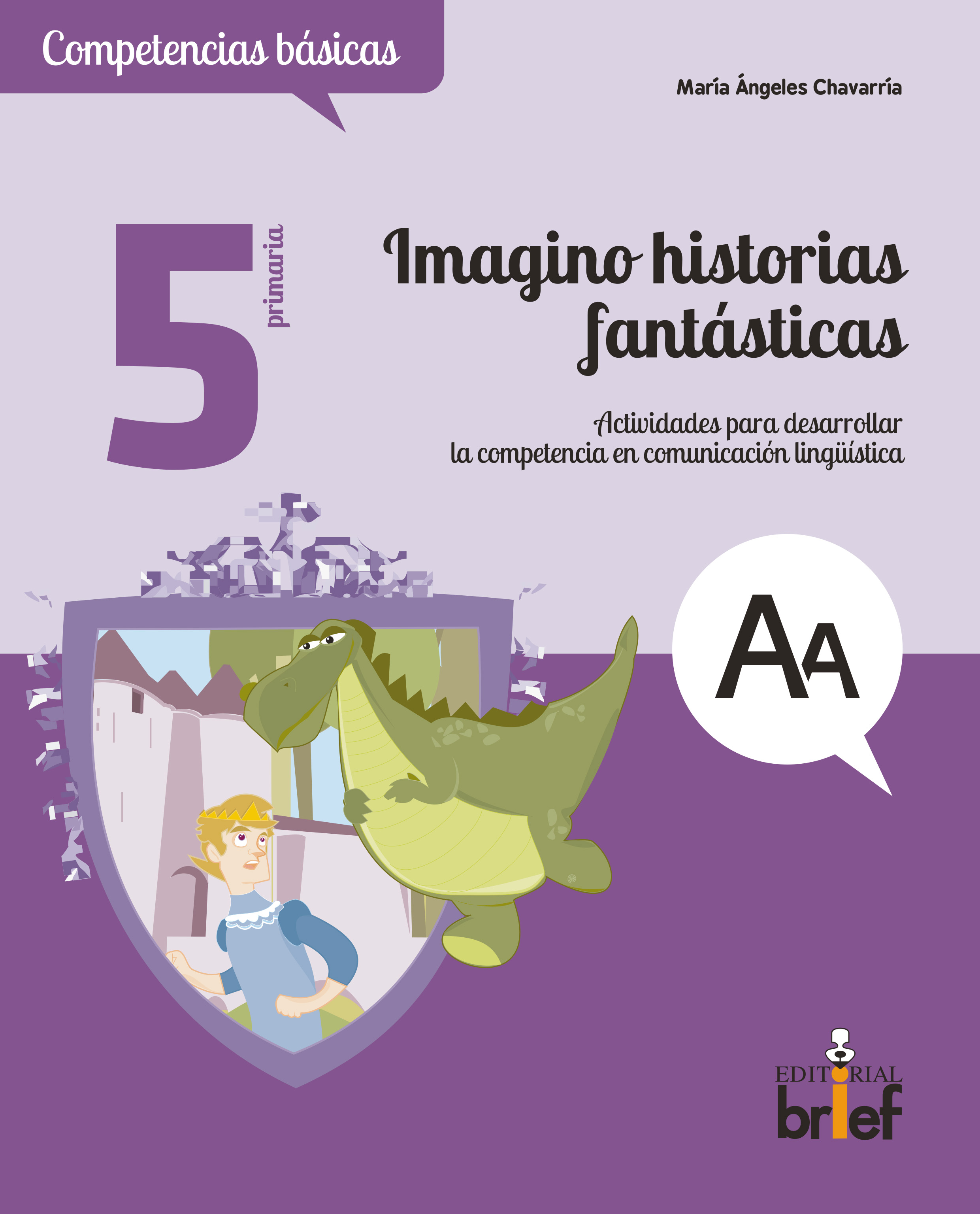 Imagino historias fantásticas. Actividades para desarrollar la competencia en comunicación lingüística (5.º de Primaria)