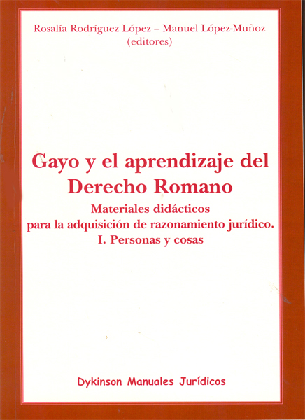 Gayo y el aprendizaje del Derecho Romano. Materiales didácticos para la adquisición de razonamiento jurídico. I. Personas y cosas