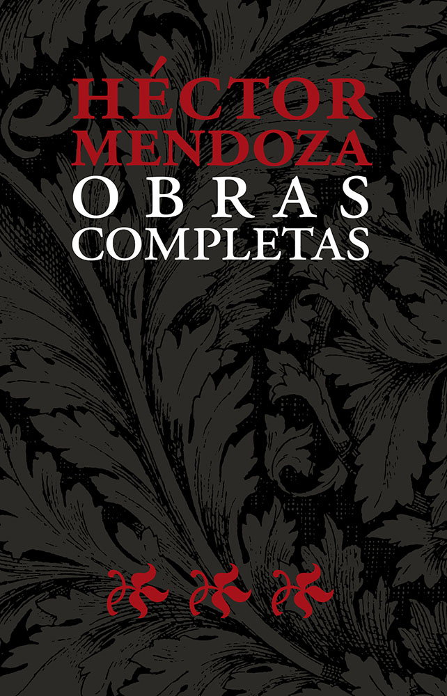 Héctor Mendoza Obras Completas III