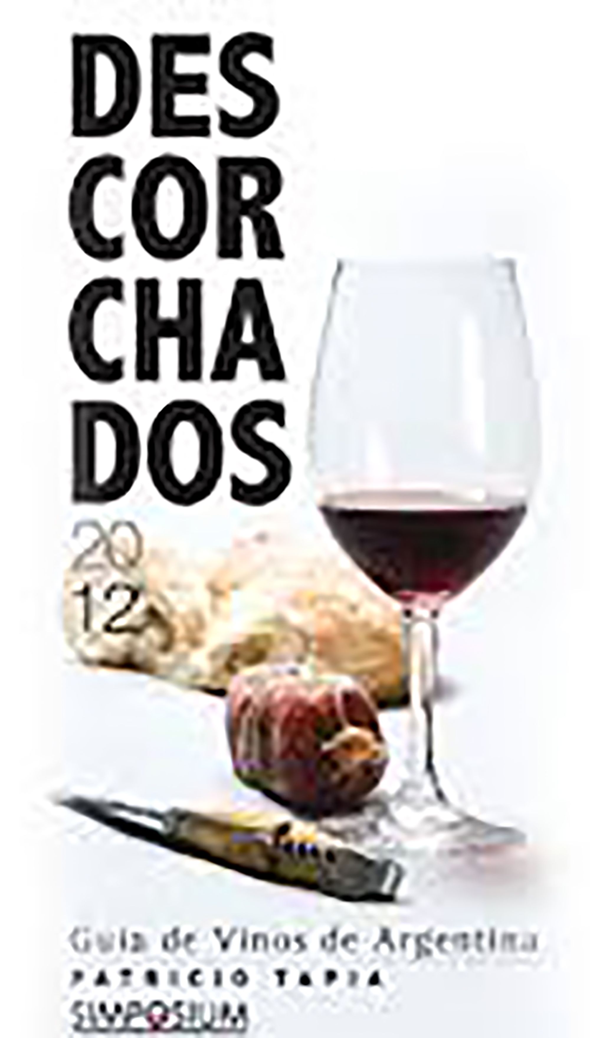 Descorchados 2012. Guía de vinos de Chile y Argent