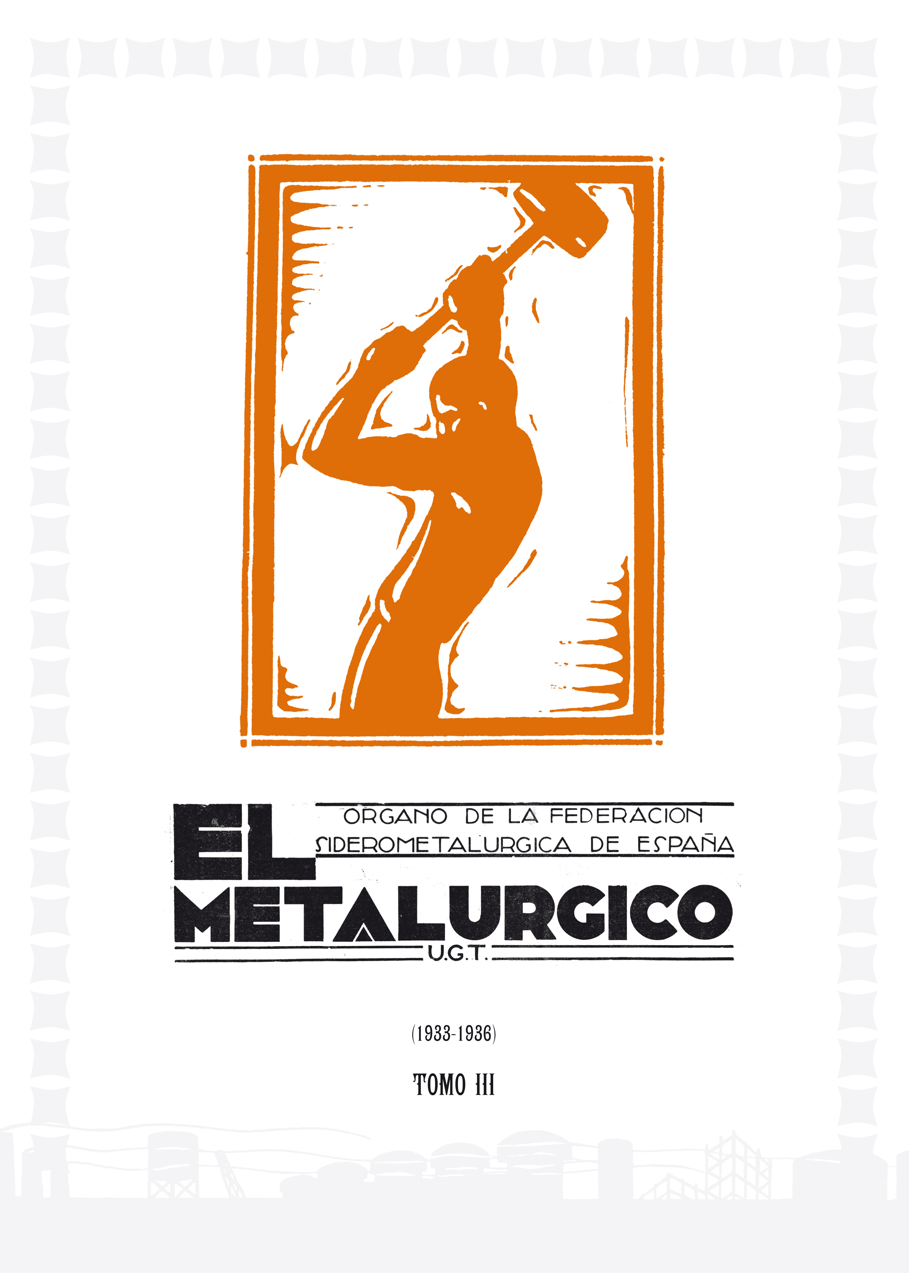 El Metalúrgico : órgano de la Federación Nacional de Obreros Metalúrgicos y similares de España