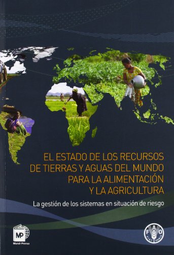 El estado de los recursos de tierras y aguas del mundo para la alimentación y la agricultura