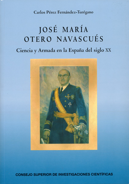 José María Otero Navascués : ciencia y Armada en la España del siglo XX