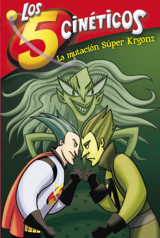 La mutación Súper Krgonz (Los Cinco Cinéticos núm. 4)