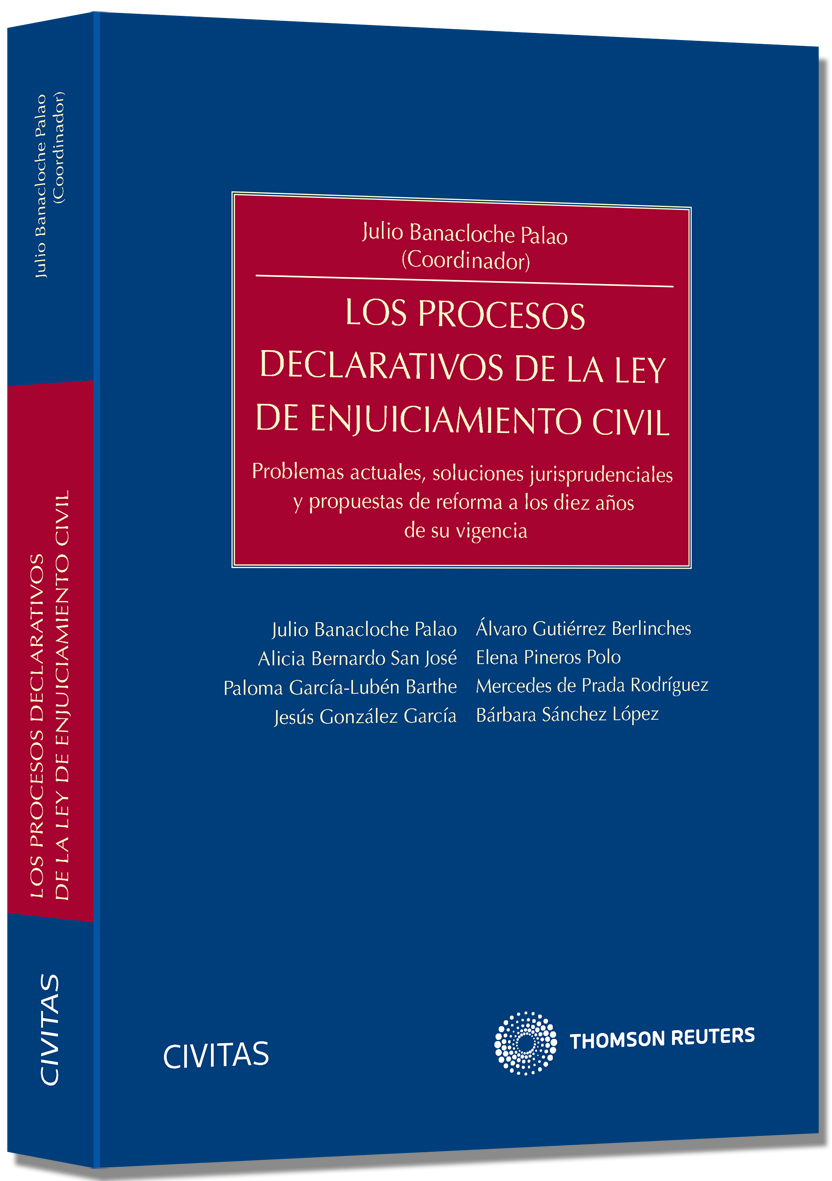 Los procesos declarativos de la Ley de Enjuiciamiento Civil - Problemas actuales, soluciones jurisprudenciales y propuestas de reforma a los diez años de su vigencia