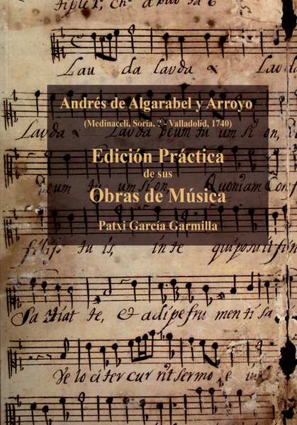 Andrés de Algarabel y Arroyo. Edición práctica de sus obras de música
