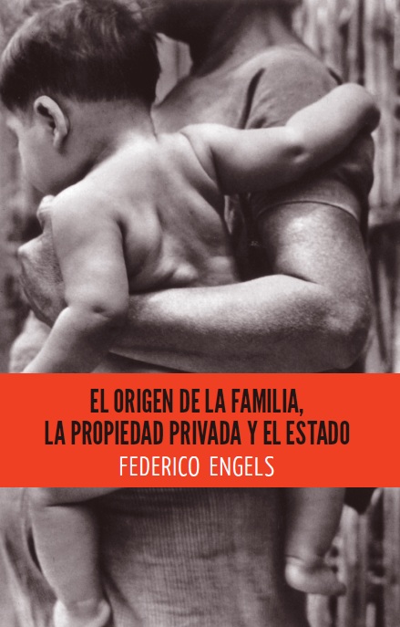 El origen de la familia, la propiedad privada y el Estado