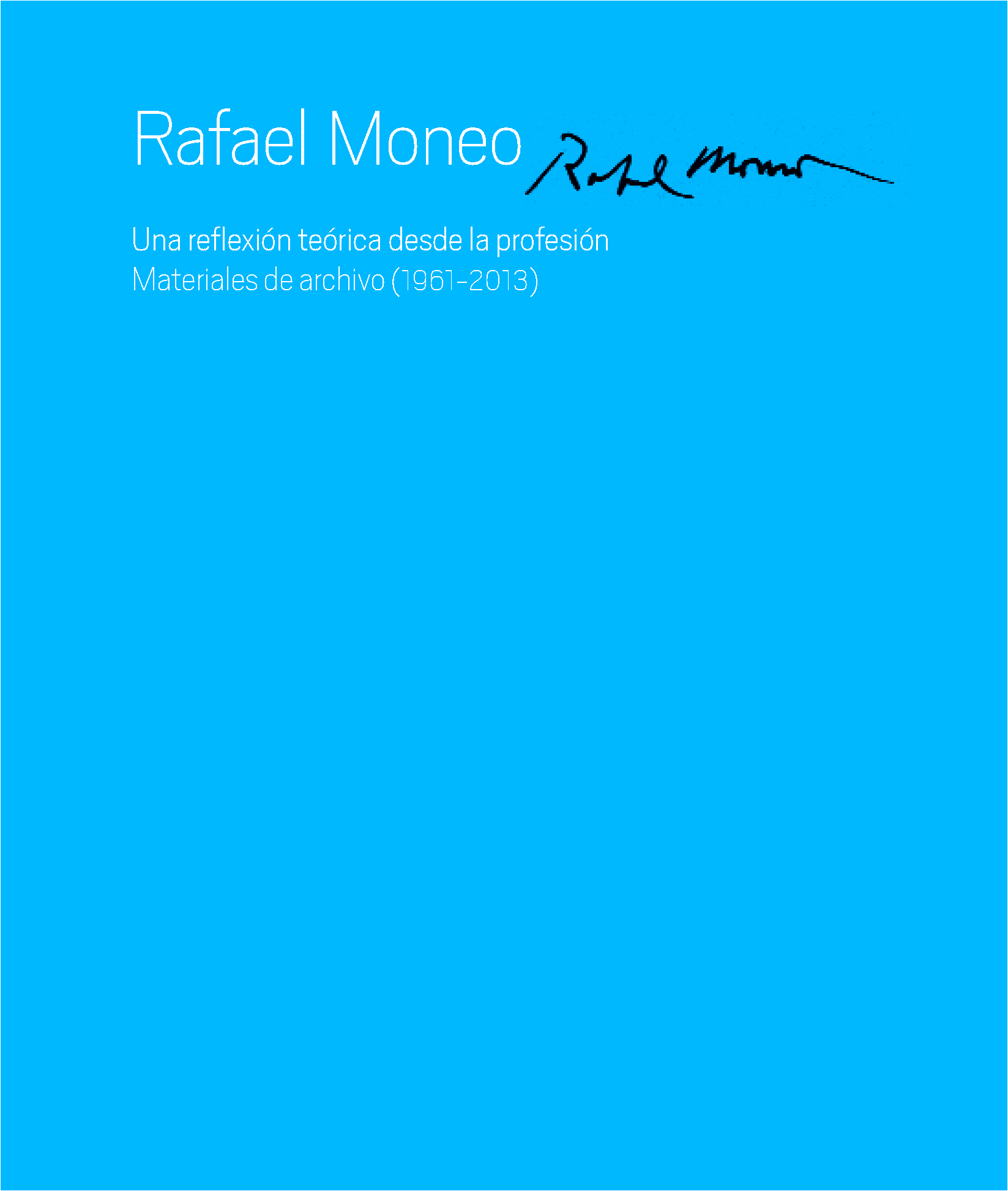 Rafael Moneo. Una reflexión teórica desde la profesión