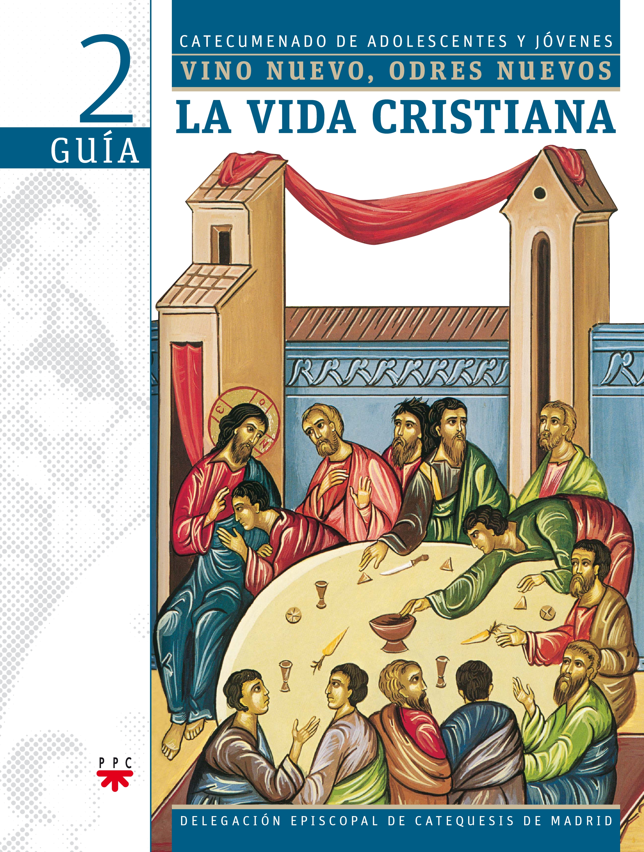 La vida cristiana. Vino nuevo, odres nuevos 2. Guía