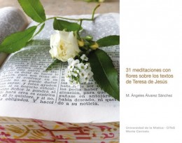31 meditaciones con flores sobre los textos de Teresa de Jesús