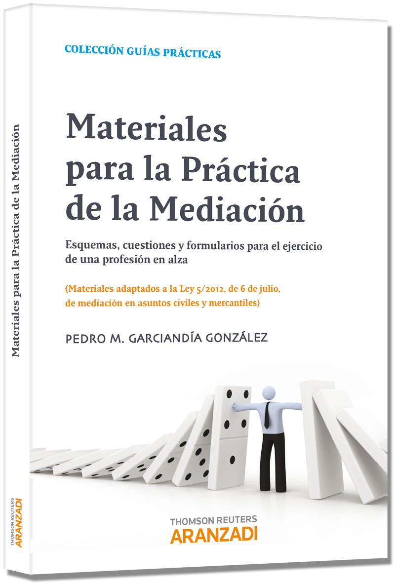 Materiales para la práctica de la mediación - Esquemas, cuestiones y formularios para el ejercicio de una profesión en alza