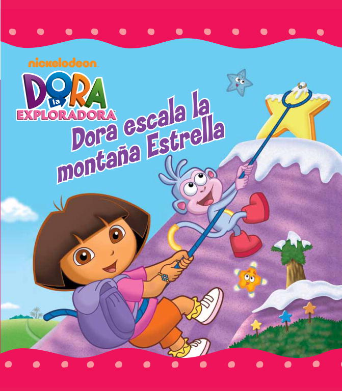 Dora la Exploradora. Un cuento - Dora escala la montaña Estrella