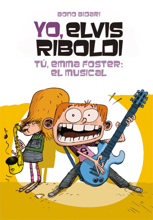 Yo, Elvis Riboldi. Tú, Emma Foster: El musical