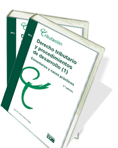 DERECHO TRIBUTARIOS Y PROCEDIMIENTOS DE DESARROLLO. COMENTARIOS Y CASOS PRÁCTICOS (1)