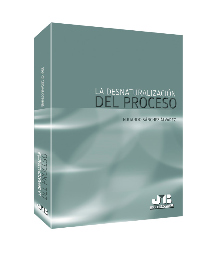 La desnaturalización del Proceso.