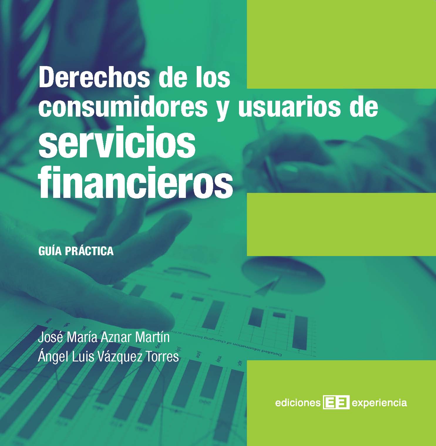 Derechos de los consumidores y usuarios de servivios financieros. Guía Práctica