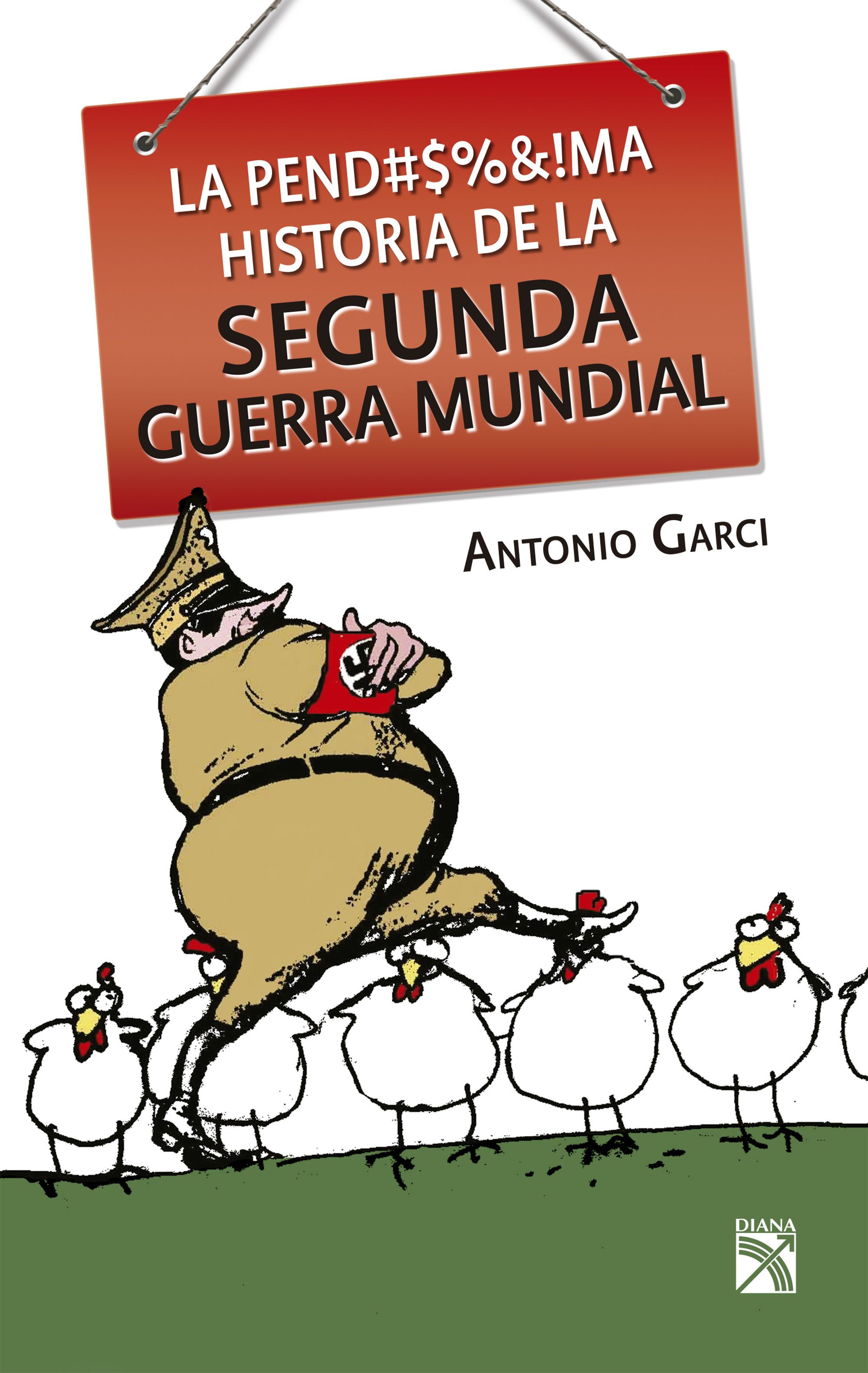 La pend#$%&!ma historia de la Segunda Guerra Mundial