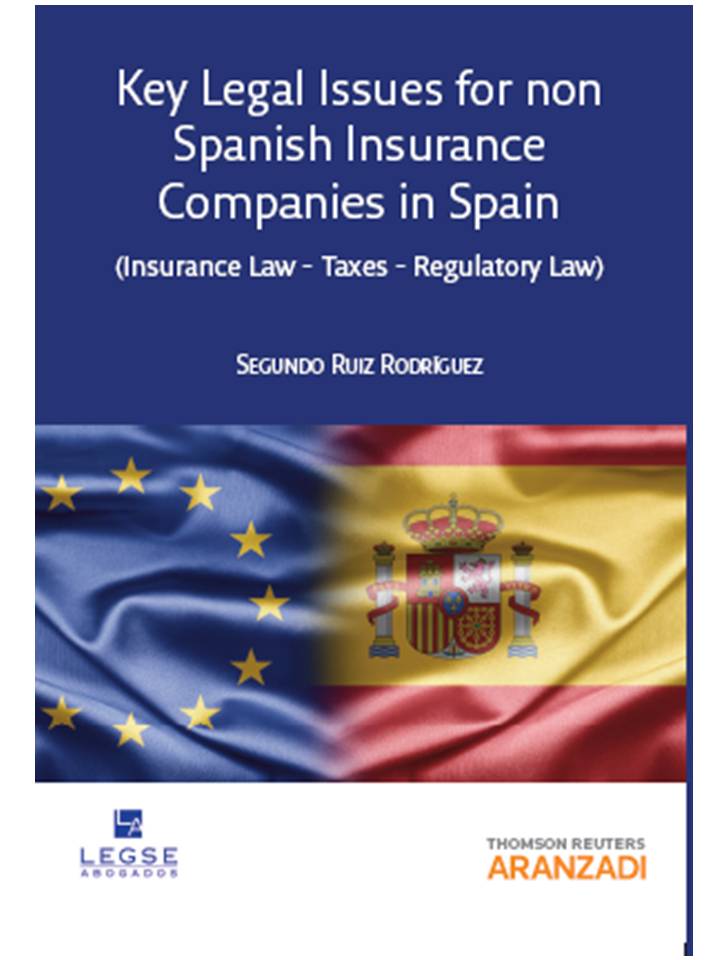 Key  Legal Issues for non Spanish Insurance Companies in Spain ( Insurance Law, Taxes and Regulatory Law)