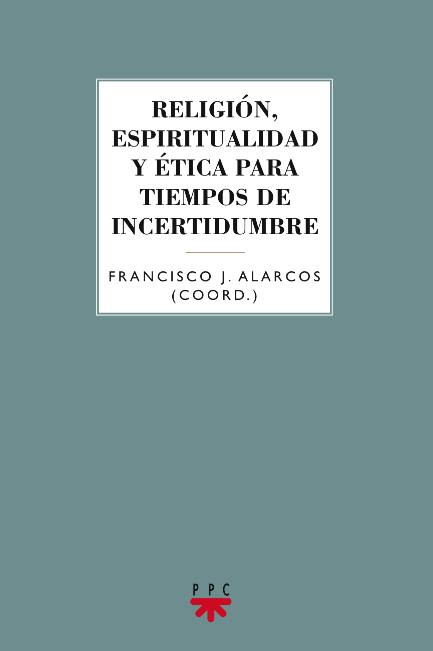 Religión, espiritualidad y ética para tiempos de incertidumbre