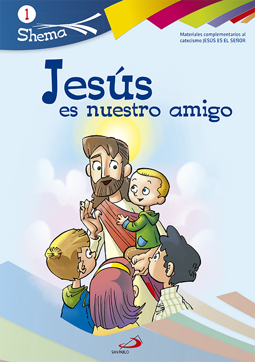Jesús es nuestro amigo. Shema 1 (libro del niño).