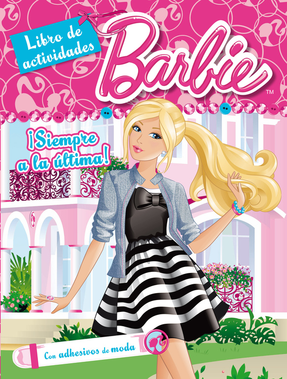 ¡Siempre a la última! (Barbie. Actividades)