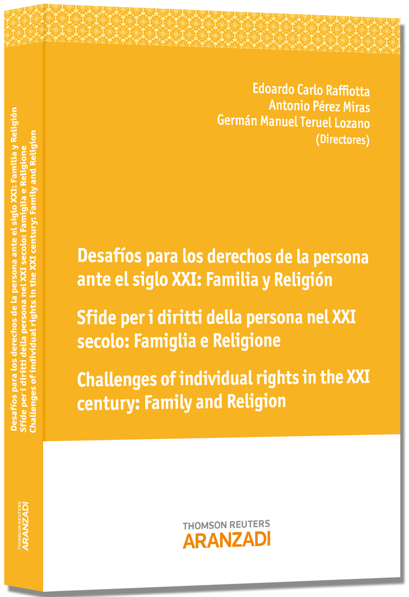 Desafíos para los derechos de la persona ante el siglo XXI: Familia y Religión Sfide per i diritti della persona dinanzi al XXI secolo: Famiglia e Religione Challenges of individual rights in XXI century: Family and Religion