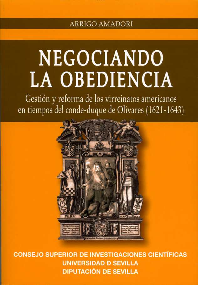 Negociando la obediencia. Gestión y reforma de los virreinatos americanos en tiempos del conde-duque de Olivares (1621-1643)