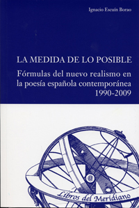 MEDIDA DE LO POSIBLE, LA. FÓRMULAS DEL NUEVO REALISMO EN LA POESÍA ESPAÑOLA CONTEMPORÁNEA 1990-2009.