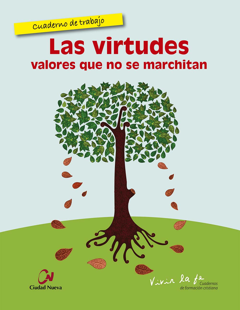 Las virtudes. Valores que no se marchitan. Cuaderno de trabajo