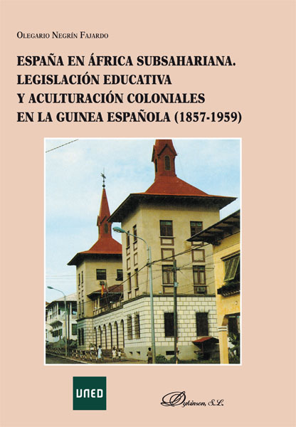 España en África Subsahariana. Legislación educativa y aculturación coloniales en la Guinea Española 1857-1959