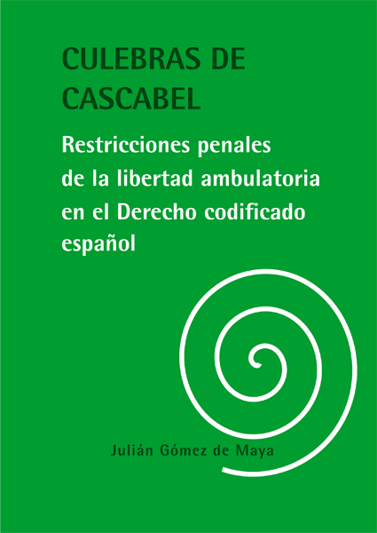 Culebras de cascabel. Restricciones penales de la libertad ambulatoria en el Derecho codificado español