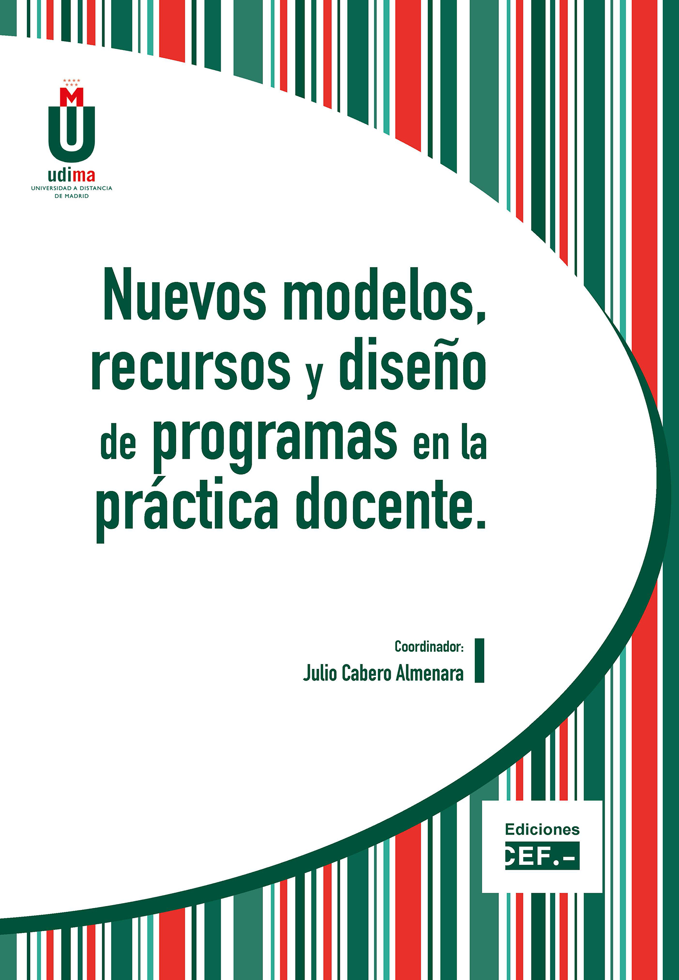 NUEVOS MODELOS, RECURSOS Y DISEÑO DE PROGRAMAS EN LA PRÁCTICA DOCENTE