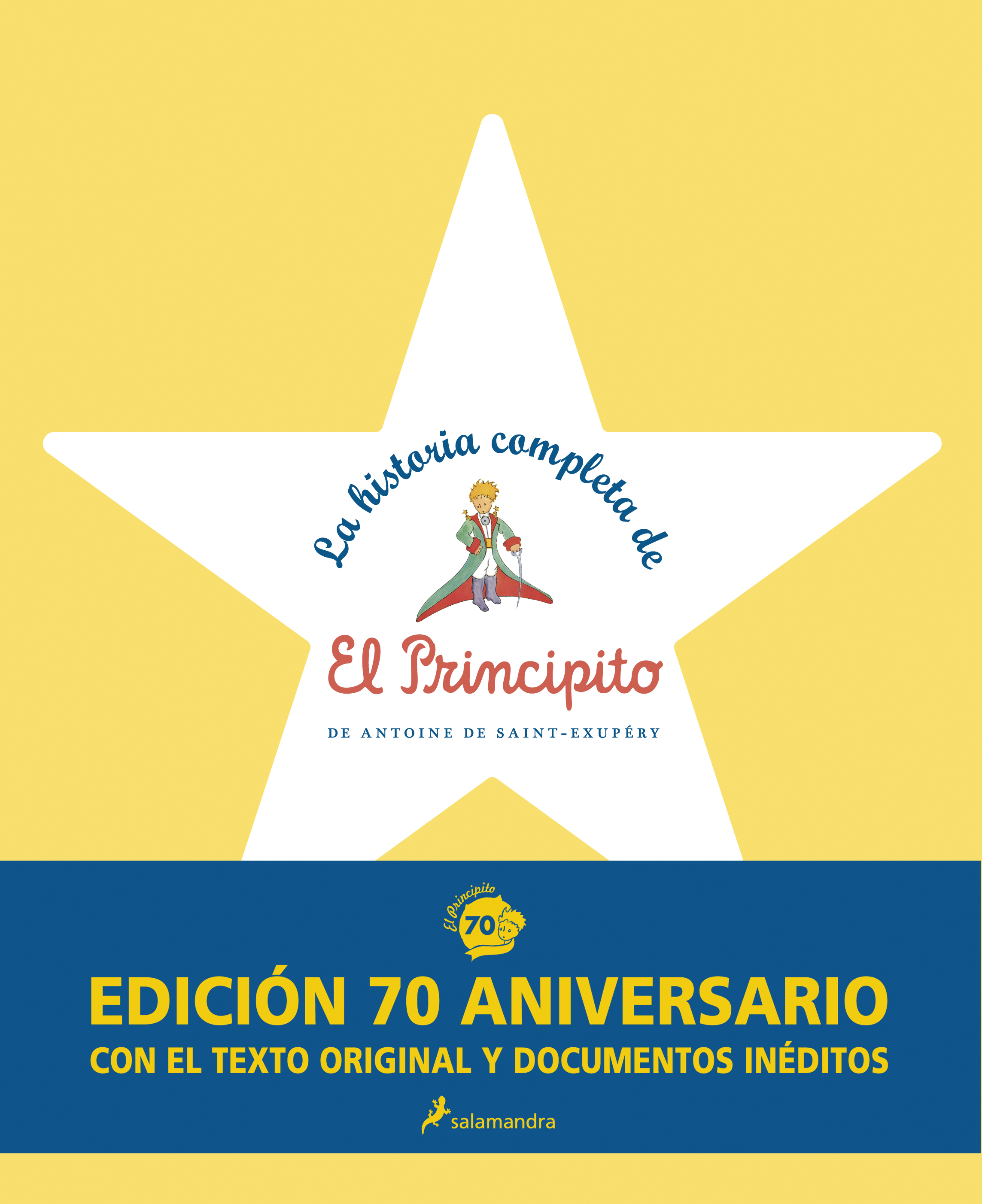La historia completa de El principito (edición 70 aniversario con el texto original y documentos inéditos)