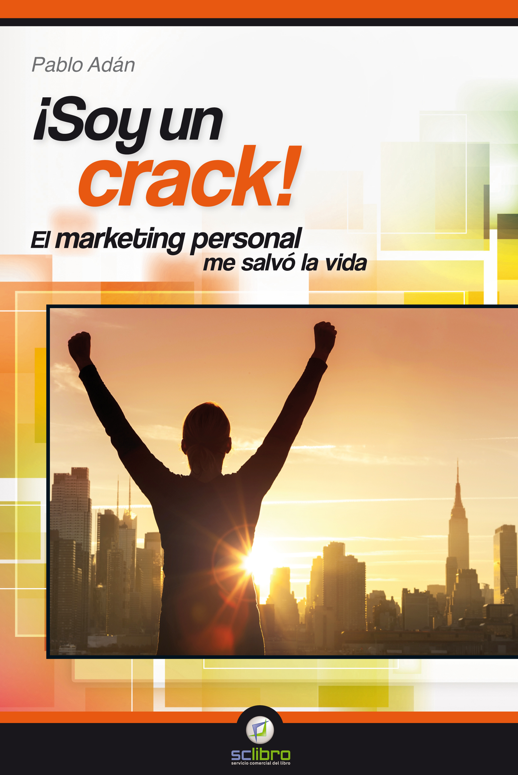 ¡Soy un Crack!. El marketing personal me salvó la vida
