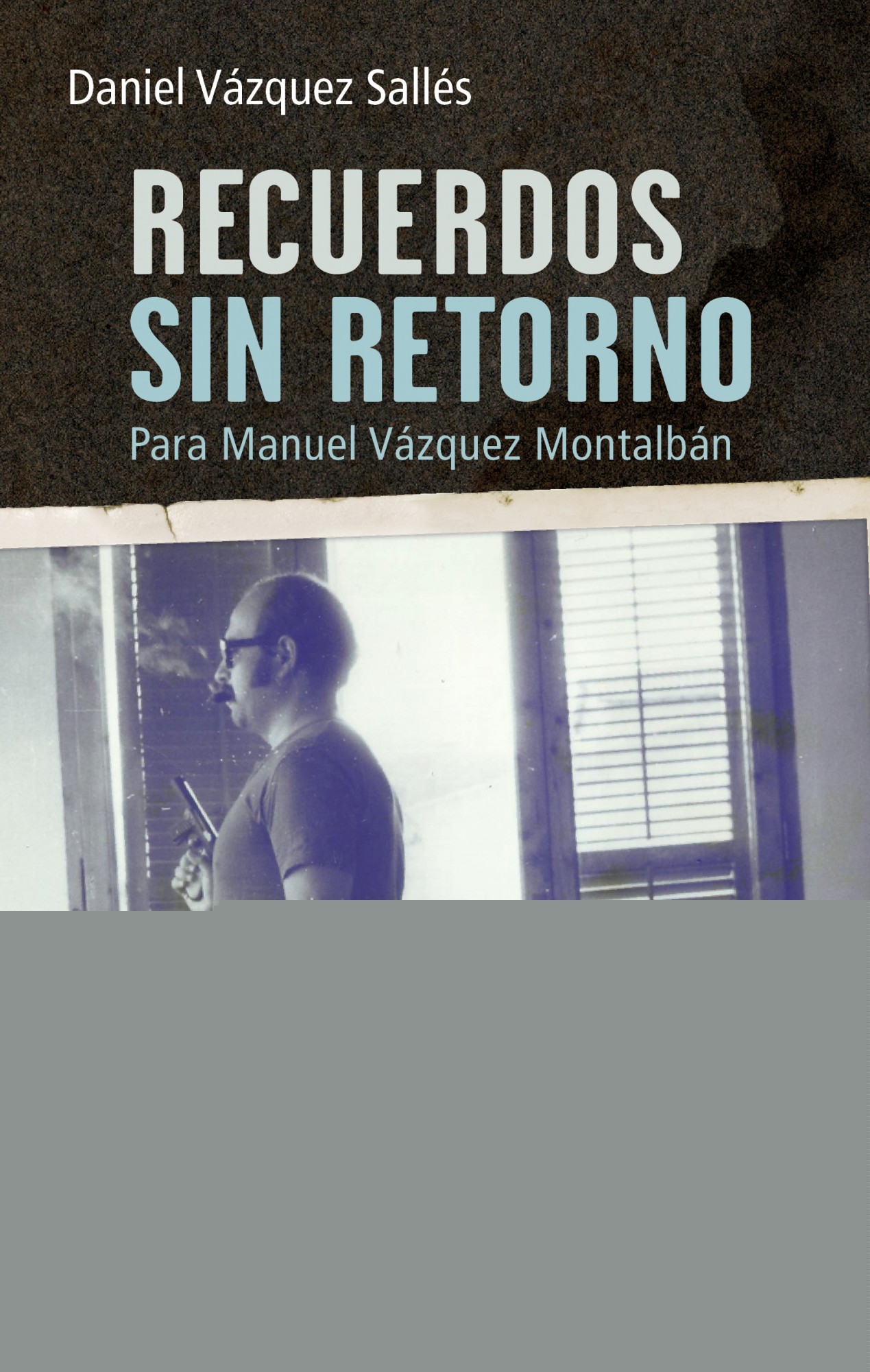 Recuerdos sin retorno. Para Manuel Vázquez Montalbán