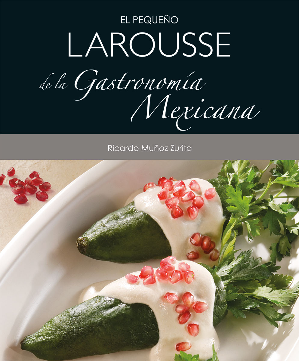 El pequeño Larousse de la Gastronomía Mexicana