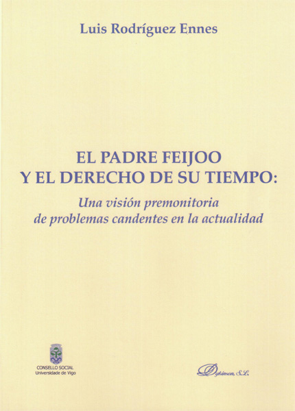 El padre Feijoo y el derecho de su tiempo. Una visión premonitoria de problemas candentes en la actualidad