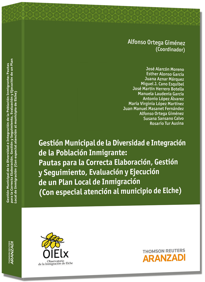 Gestión municipal de la diversidad e integración de la población inmigrante: pautas para la correcta elaboración, gestión y seguimiento, evalución y ejecución de un plan local de inmigración (con especial atención al municipio de Elche).