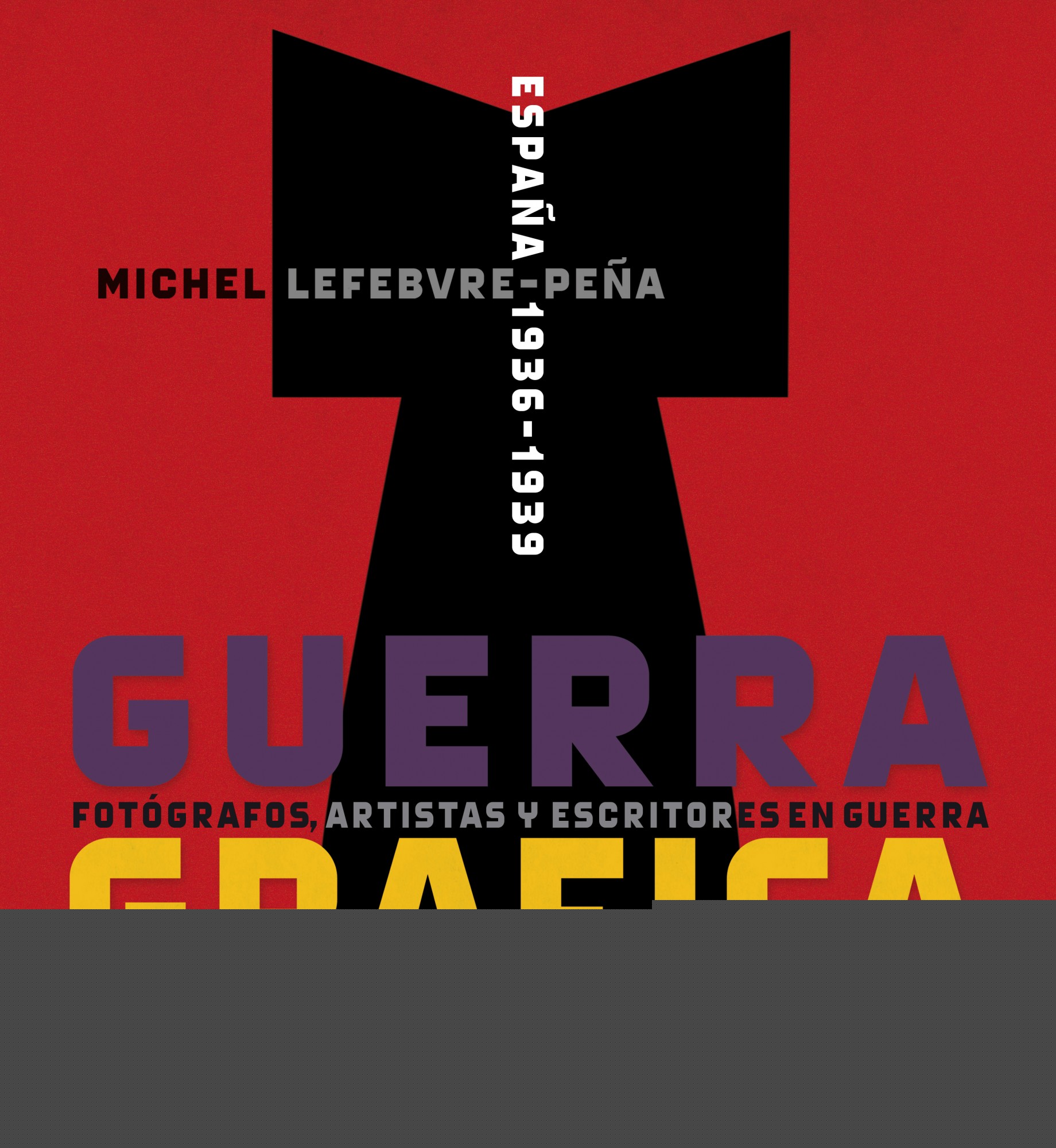 Guerra Gráfica. Fotógrafos, artistas y escritores  en guerra.