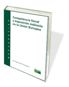 COMPETENCIA FISCAL E IMPOSICIÓN INDIRECTA DE LA UNIÓN EUROPEA