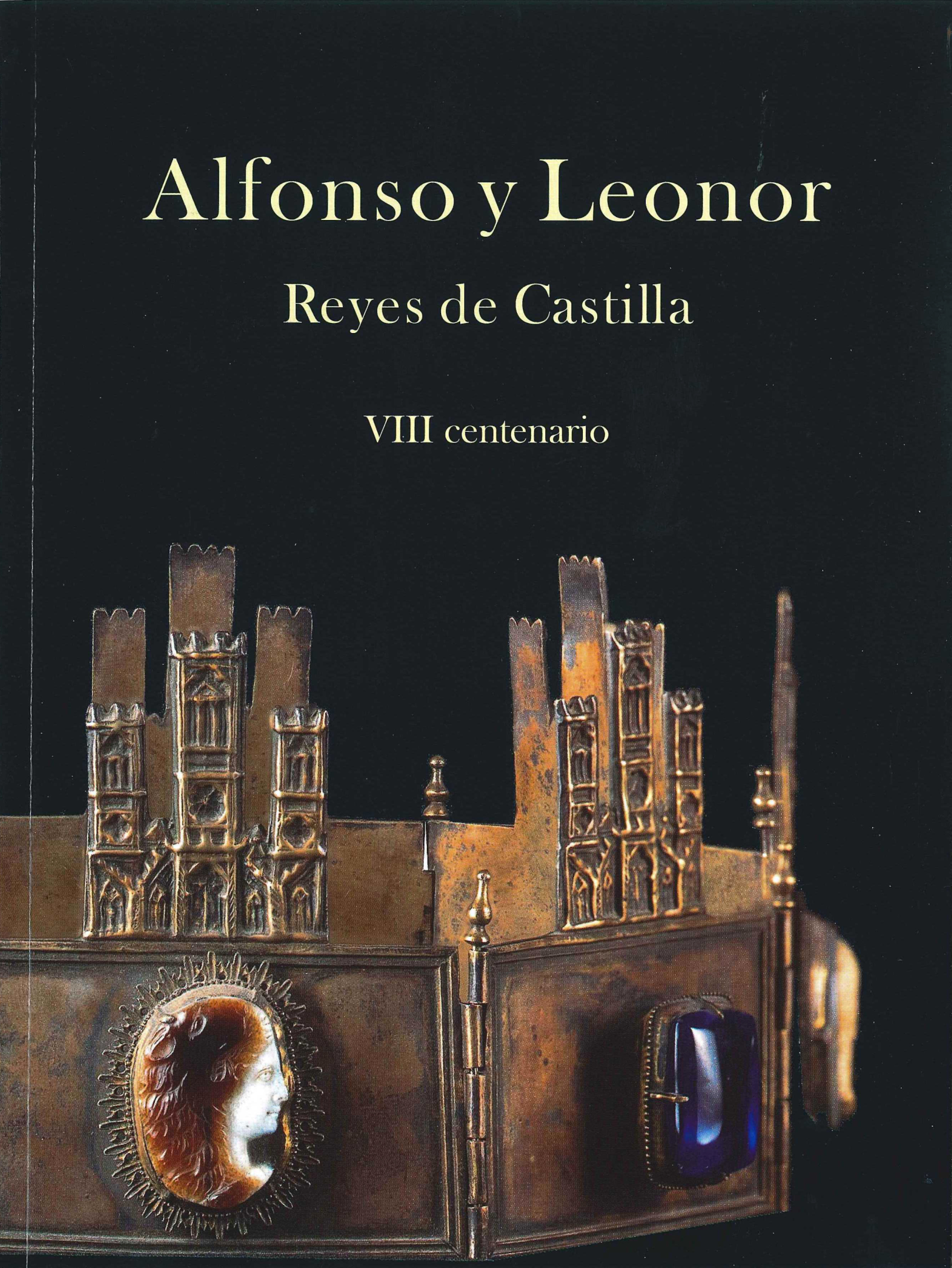 Alfonso y Leonor. Reyes de Castilla: VIII centenario