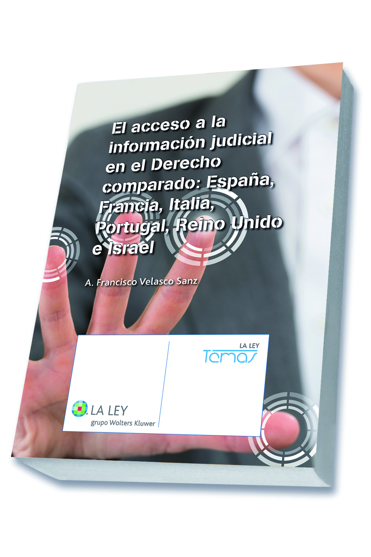 El acceso a la información judicial en el Derecho comparado: España, Francia, Italia, Portugal, Reino Unido e Israel